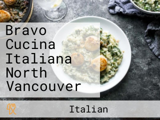 Bravo Cucina Italiana North Vancouver