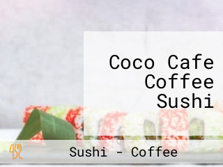 Coco Cafe Coffee Sushi