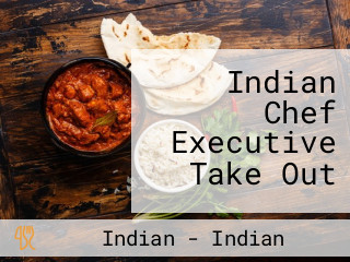 Indian Chef Executive Take Out