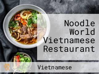 Noodle World Vietnamese Restaurant