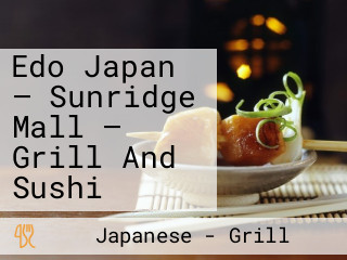 Edo Japan — Sunridge Mall — Grill And Sushi