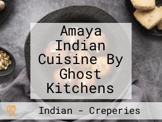 Amaya Indian Cuisine By Ghost Kitchens