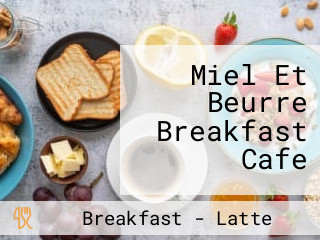 Miel Et Beurre Breakfast Cafe