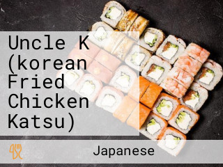 Uncle K (korean Fried Chicken Katsu)