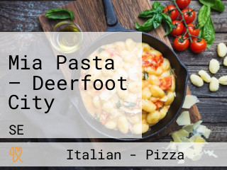 Mia Pasta — Deerfoot City