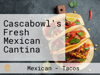 Cascabowl's Fresh Mexican Cantina