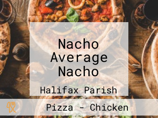 Nacho Average Nacho