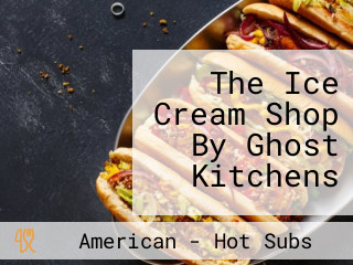 The Ice Cream Shop By Ghost Kitchens