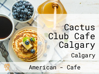 Cactus Club Cafe Calgary