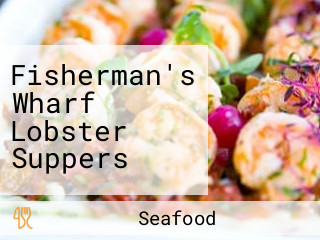 Fisherman's Wharf Lobster Suppers