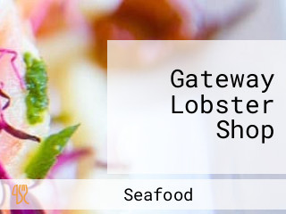 Gateway Lobster Shop