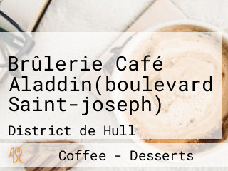 Brûlerie Café Aladdin(boulevard Saint-joseph)