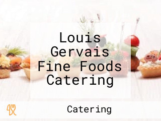 Louis Gervais Fine Foods Catering