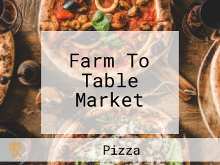 Farm To Table Market