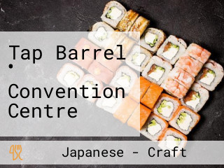 Tap Barrel • Convention Centre