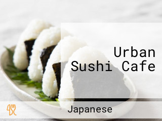 Urban Sushi Cafe