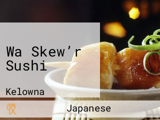 Wa Skew’r Sushi