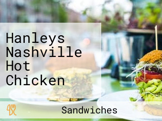 Hanleys Nashville Hot Chicken