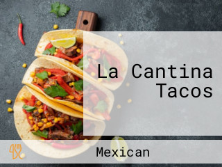 La Cantina Tacos