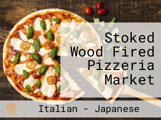 Stoked Wood Fired Pizzeria Market