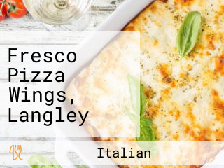 Fresco Pizza Wings, Langley Pizza Delivery