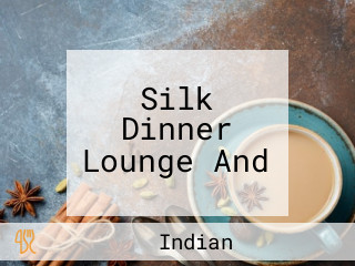 Silk Dinner Lounge And