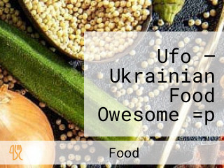 Ufo — Ukrainian Food Owesome =p (ufo On Main)