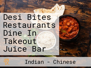 Desi Bites Restaurants Dine In Takeout Juice Bar