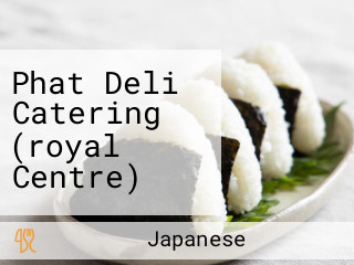 Phat Deli Catering (royal Centre)