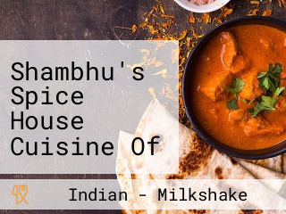 Shambhu's Spice House Cuisine Of India Indian In Kelowna