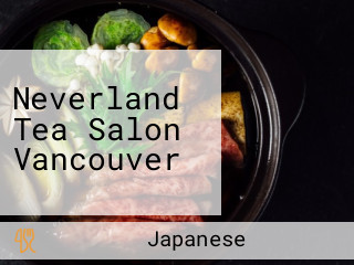 Neverland Tea Salon Vancouver