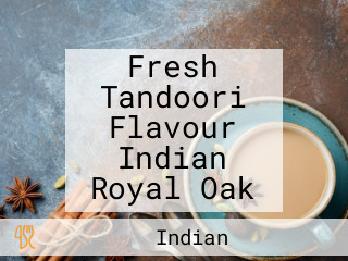 Fresh Tandoori Flavour Indian Royal Oak