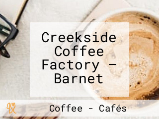 Creekside Coffee Factory — Barnet