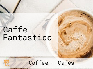 Caffe Fantastico