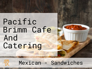 Pacific Brimm Cafe And Catering