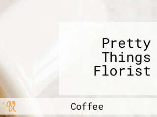 Pretty Things Florist