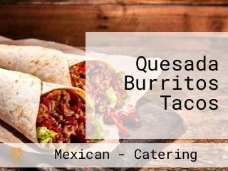 Quesada Burritos Tacos