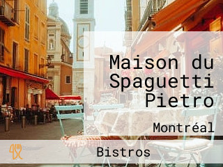 Maison du Spaguetti Pietro