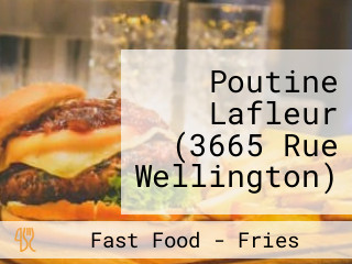 Poutine Lafleur (3665 Rue Wellington)