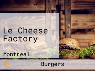 Le Cheese Factory