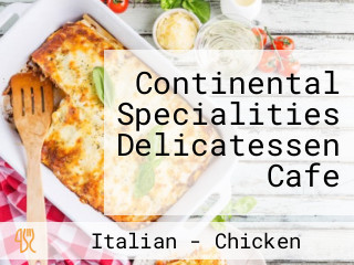 Continental Specialities Delicatessen Cafe