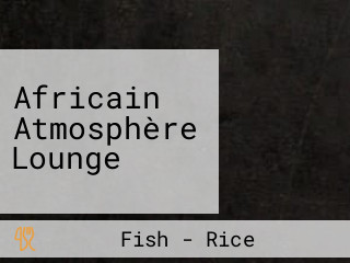 Africain Atmosphère Lounge