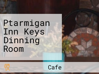 Ptarmigan Inn Keys Dinning Room