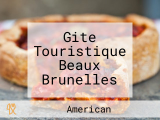 Gite Touristique Beaux Brunelles