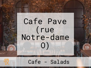 Cafe Pave (rue Notre-dame O)