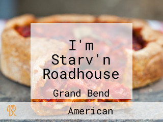 I'm Starv'n Roadhouse