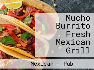 Mucho Burrito Fresh Mexican Grill