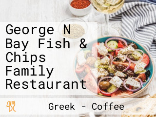 George N Bay Fish & Chips Family Restaurant