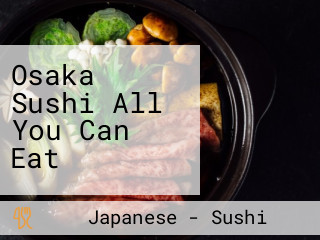 Osaka Sushi All You Can Eat