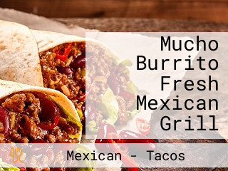 Mucho Burrito Fresh Mexican Grill